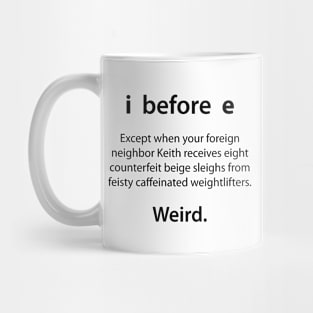 i before e - Weird! Mug